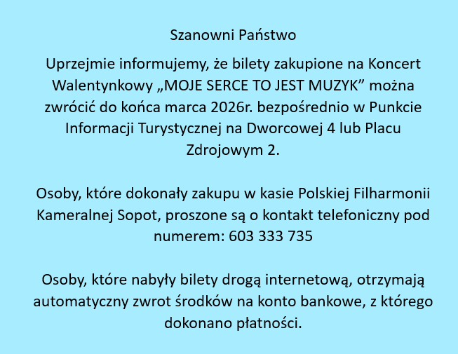 aktualność: Zwrot biletów na odwołany Koncert Walentynkowy "MOJE SERCE TO JEST MUZYK"
